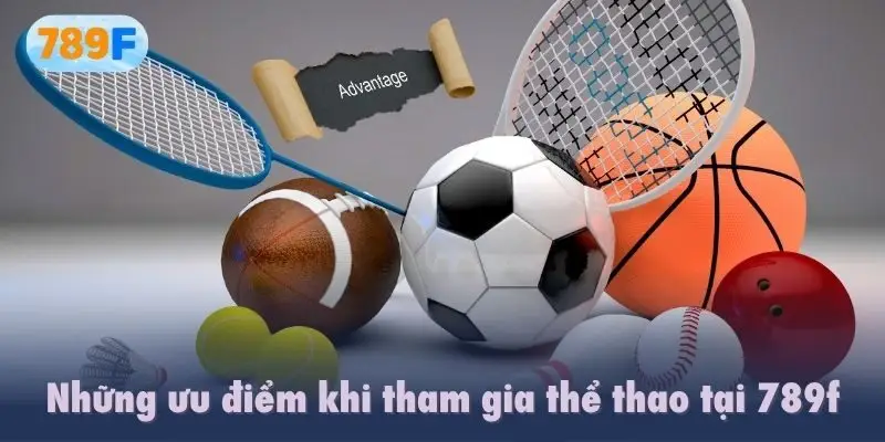 Những ưu điểm khi tham gia thể thao tại 789f